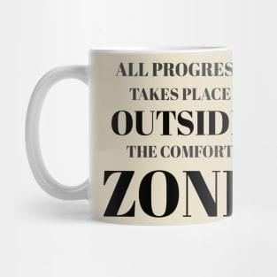 All Progress Takes Place Outside The Comfort Zone Greyed Mug